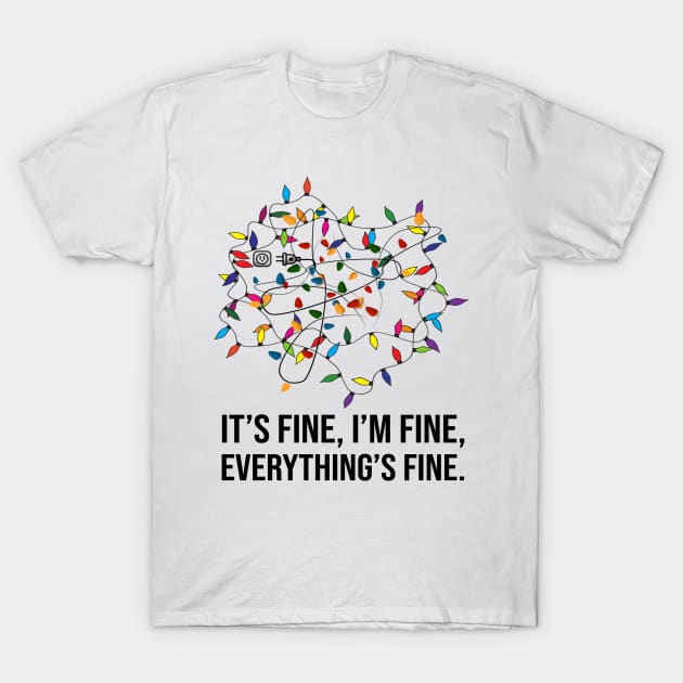 It's Fine I'm Fine Everything Is Fine Christmas Lights Gift T-Shirt by Foatui